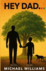 Hey Dad... - Michael Mike Williams - 9798243855839