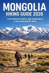 Mongolia Hiking Guide 2026 - Sam Roseline - 9798243863636