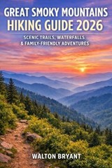 Great Smoky Mountains Hiking Guide 2026 - Walton Bryant - 9798243869690
