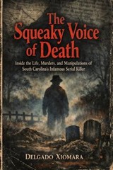The Squeaky Voice of Death - Delgado Xiomara - 9798243870092