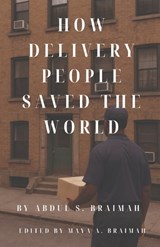 How Delivery People Saved the World - Abdulgani S Braimah - 9798243871099