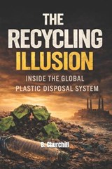 The Recycling Illusion - B Churchill - 9798243883320