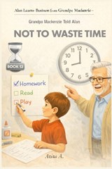 Grandpa Mackenzie Told Alan Not to Waste Time - Aziza A - 9798243885768