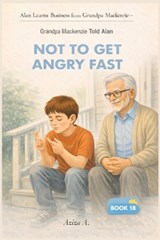 Grandpa Mackenzie Told Alan Not to Get Angry Fast - Aziza A - 9798243890410