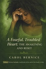 A Fearful, Troubled Heart - Carol Bernice - 9798243939058