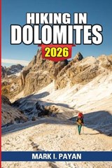 Hiking in Dolomites 2026 - Mark I Payan - 9798243941693
