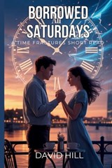 Borrowed Saturdays - David Hill - 9798243944212