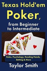 Texas Hold'em Poker, from Beginner to Intermediate - Taylor Smith - 9798243971317