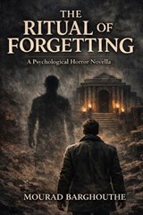 The Ritual of Forgetting - Mourad Barghouthe - 9798243974363