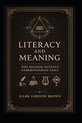 Literacy And Meaning - Mark Brown ; Mark Gordon Brown - 9798244014815
