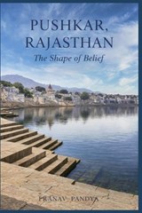 PUSHKAR, RAJASTHAN The Shape of Belief - Pranav Pandya - 9798244028782