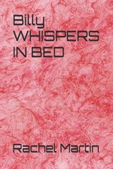 Billy WHISPERS IN BED - Rachel Martin - 9798244032369