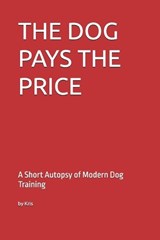The Dog Pays the Price - Kris The Interpreter - 9798244040296