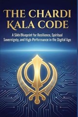 The Chardi Kala Code - Swati Bisht - 9798244049923