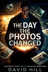 The Day the Photos Changed - David Hill - 9798244080827