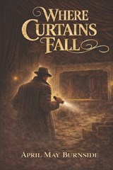 Where Curtains Fall - April May Burnside - 9798244135749