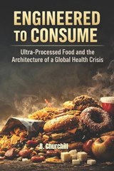Engineered to Consume - B Churchill - 9798244160604