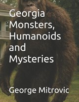 Georgia Monsters, Humanoids and Mysteries - George Mitrovic - 9798244163360