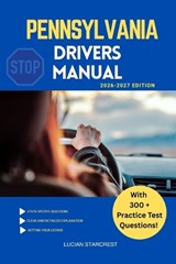Pennsylvania Drivers Manual: Comprehensive Guide to Passing the Pennsylvania Drivers Test and Safe Driving - Lucian Starcrest - 9798244179958