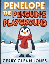 Penelope the Penguin's Playground - Gerry Glenn Jones - 9798244224962