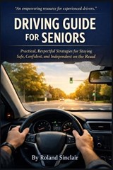 Driving Guide for Seniors - Roland Sinclair - 9798244241952