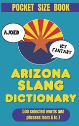 Arizona Slang Dictionary - Slang Yes - 9798244246797