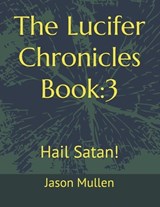 The Lucifer Chronicles Book - Jason Mullen - 9798244254938