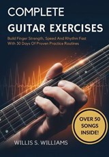 Complete Guitar Exercises For Beginners - Willis S Williams - 9798244255140