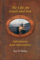 My Life on Land and Sea - Tom W Phillips - 9798244270020