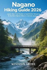 Nagano Hiking Guide 2026 - Kennedy Ardee - 9798244282863
