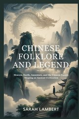 Chinese Folklore and Legend - Sarah Lambert - 9798244313567