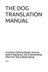 Dog Translation Manual - Kris The Interpreter - 9798244327410