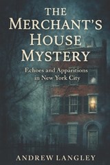 The Merchant's House Mystery - Andrew W Langley - 9798244358834