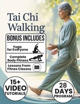 Tai Chi Walking: A 28-Day Plan to Improve Balance, Reduce Stress, and Build Confidence with Gentle, Beginner-Friendly Routines - Joshi Pullen - 9798244359473