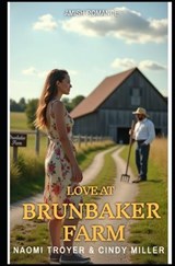 Love at Brunbaker Farm - Cindy Miller ; Naomi Troyer - 9798244385823