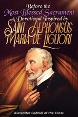 Before the Most Blessed Sacrament - Alexander Gabriel Of the Cross - 9798244429589