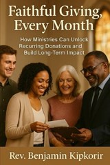 Faithful Giving, Every Month - Benjamin Kipkorir - 9798244431506