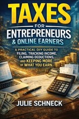 Taxes for Entrepreneurs & Online Earners - Julie Schneck - 9798244433586