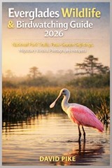 Everglades Wildlife & Birdwatching Guide 2026 - David Pike - 9798244452396
