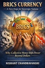 BRICS Currency - A New Hope for Sovereign Nations - Nishant Chandravanshi - 9798244453775