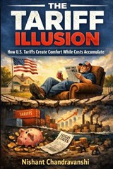 The Tariff Illusion - Nishant Chandravanshi - 9798244457766