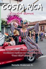 Costa Rica Relocation Manual - Natalie Anderson E - 9798244462173