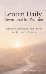 Lenten Daily Devotional for Women - Grace Holloway - 9798244469592