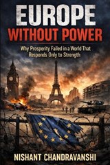 Europe Without Power - Nishant Chandravanshi - 9798244473353