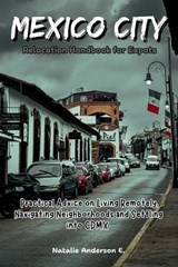 Mexico City Relocation Handbook for Expats - Natalie Anderson E - 9798244501018