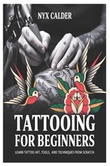 Tattooing for Beginners - Nyx Calder - 9798244506075