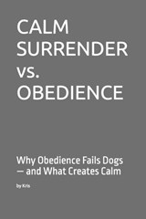 CALM SURRENDER vs. OBEDIENCE - Kris The Interpreter - 9798244526110