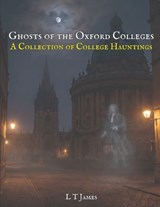 Ghosts of the Oxford Colleges - L T James - 9798244534412