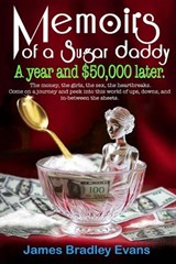Memoirs of a Sugar Daddy - James Bradley Evans - 9798244539622