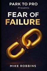 Fear of Failure - Mike Robbins - 9798244544626